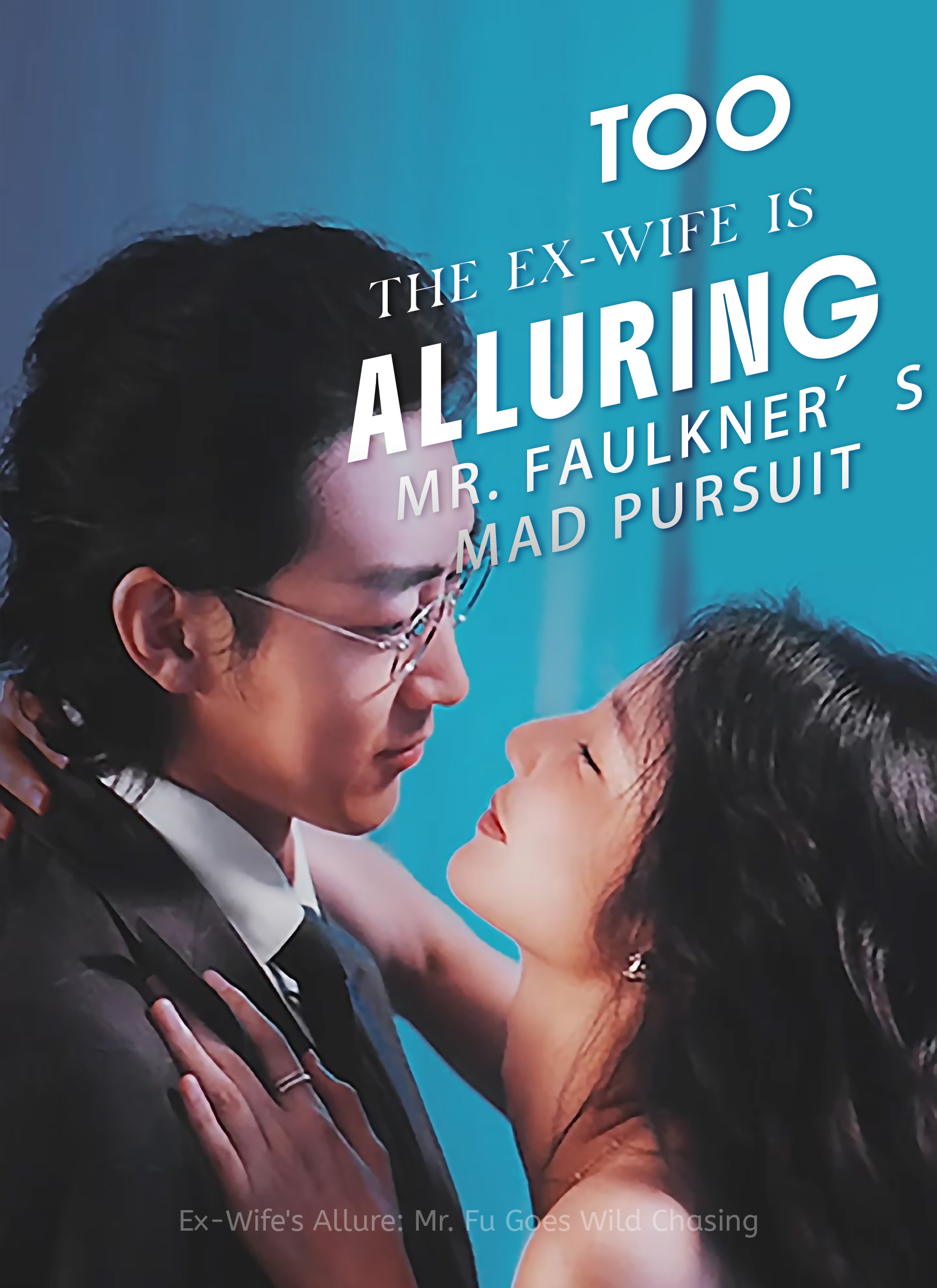 Poster The Ex-Wife is Too Alluring: Mr. Faulkner’s Mad Pursuit