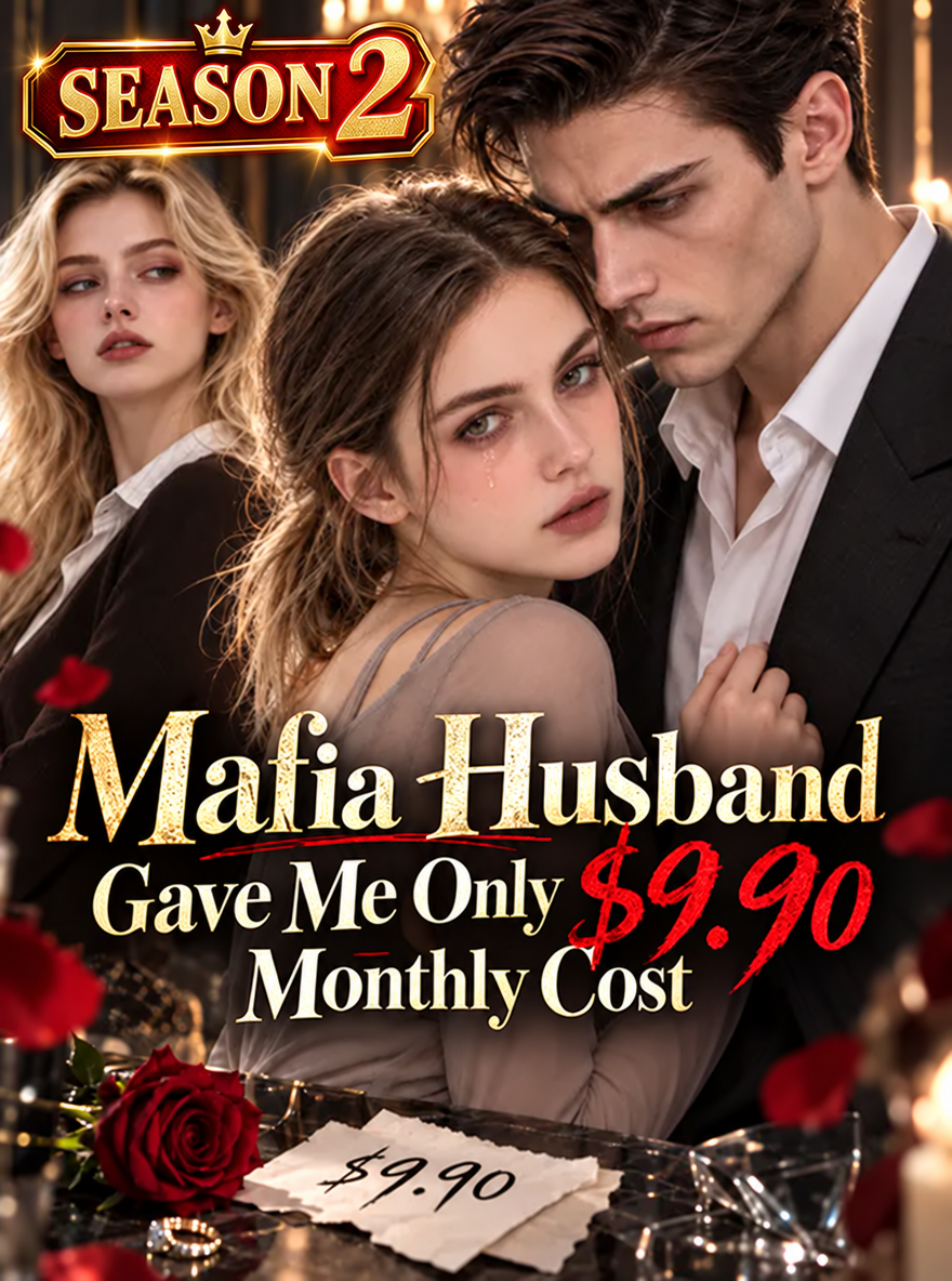 Poster Mafia Husband Gave Me Only $9.90 Monthly Cost--SEASON 2